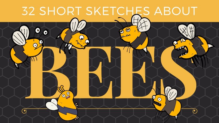 32 Short Sketches About Bees - 2017 Toronto Fringe